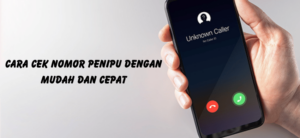 Cara Cek Nomor Penipu dengan Mudah dan Cepat