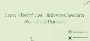 Cara Efektif Cek Diabetes Secara Mandiri di Rumah