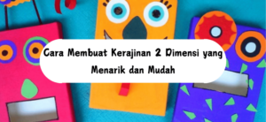 Membuat Kerajinan 2 Dimensi