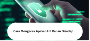 Cara Mengecek Apakah HP Kalian Disadap