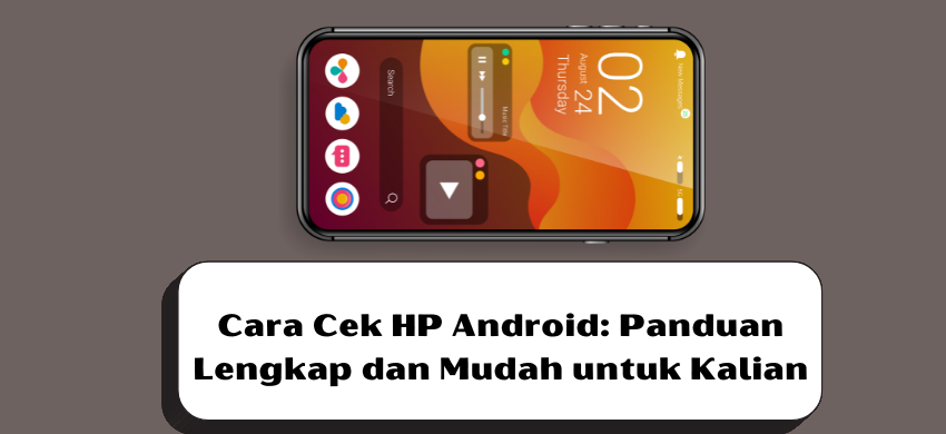 Cara Cek HP Android: Panduan Lengkap dan Mudah untuk Kalian