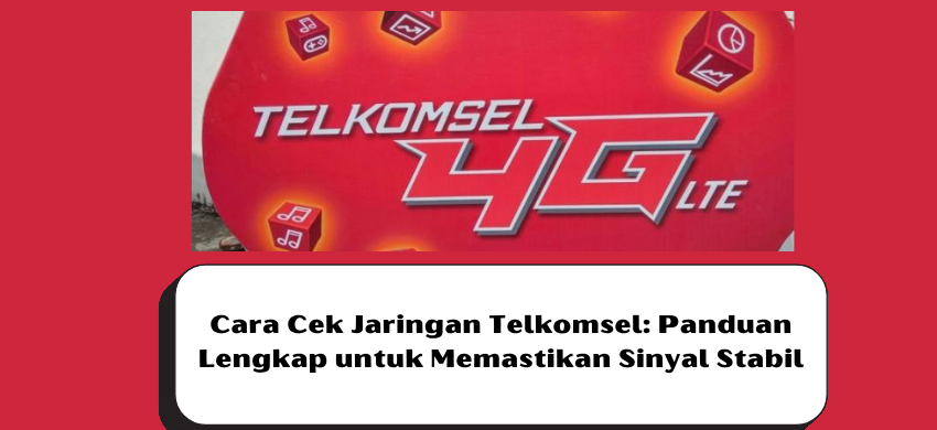 Cara Cek Jaringan Telkomsel: Panduan Lengkap untuk Memastikan Sinyal Stabil